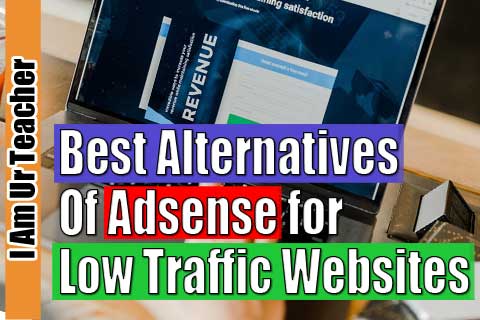 Best Alternatives of Adsense for Low Traffic Websites