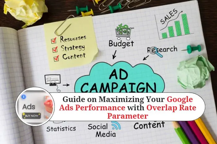 Maximizing Your Google Ads Performance with Overlap Rate Parameter (1)